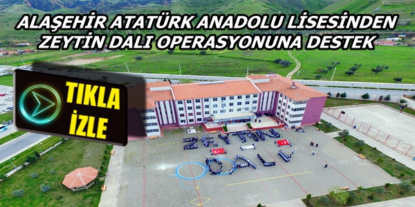 ALAŞEHİR ATATÜRK ANADOLU LİSESİNDEN ZEYTİN DALI OPERASYONUNA DESTEK